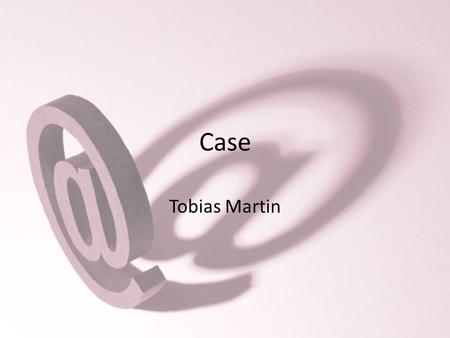 Case Tobias Martin.
