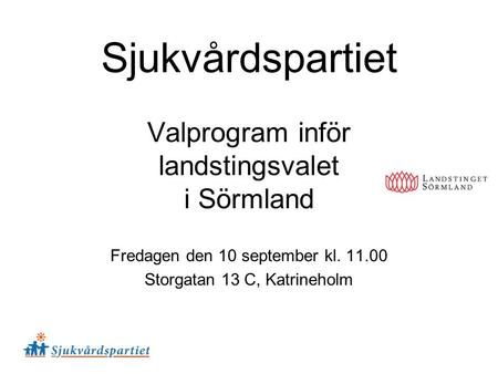 Sjukvårdspartiet Valprogram inför landstingsvalet i Sörmland