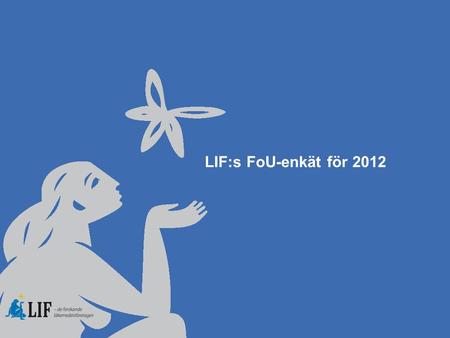 LIF:s FoU-enkät för 2012.