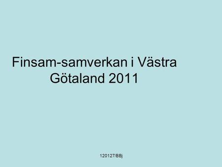 120127/BBj Finsam-samverkan i Västra Götaland 2011.