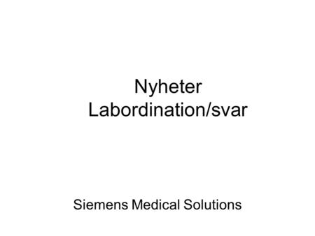 Nyheter Labordination/svar Siemens Medical Solutions.