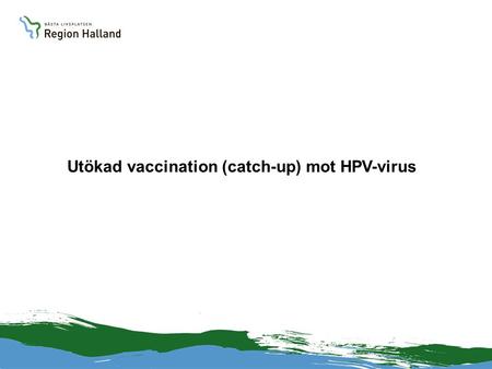 Utökad vaccination (catch-up) mot HPV-virus
