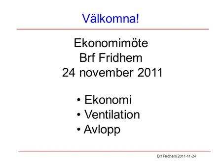 Ekonomimöte Brf Fridhem 24 november 2011
