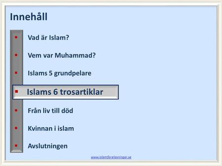 Innehåll Islams 6 trosartiklar Vad är Islam? Vem var Muhammad?