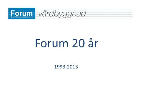 Forum 20 år 1993-2013. 1800-1910 Lasarett och sjukstugor.