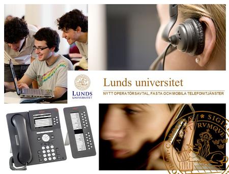 Lunds universitet NYTT OPERATÖRSAVTAL, FASTA OCH MOBILA TELEFONITJÄNSTER.