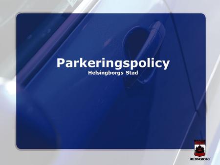 Parkeringspolicy Helsingborgs Stad.