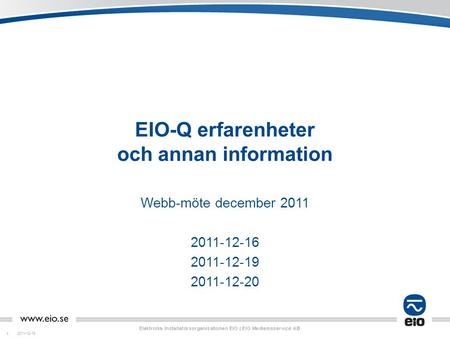 EIO-Q erfarenheter och annan information