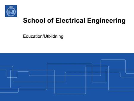 School of Electrical Engineering Education/Utbildning.