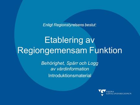 Enligt Regionstyrelsens beslut: Etablering av Regiongemensam Funktion