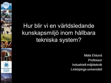 Mats Eklund Professor Industriell miljöteknik Linköpings universitet
