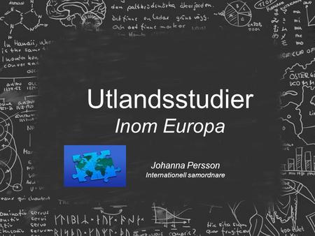 Utlandsstudier Inom Europa Johanna Persson Internationell samordnare.