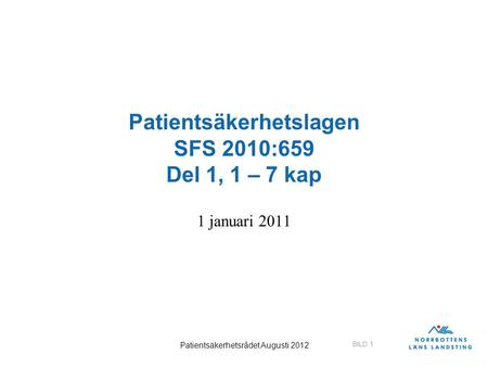 Patientsäkerhetslagen SFS 2010:659 Del 1, 1 – 7 kap