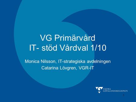 VG Primärvård IT- stöd Vårdval 1/10