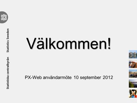 PX-Web användarmöte 10 september 2012