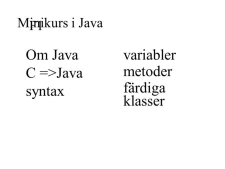 Om Java C =>Java syntax variabler metoder färdiga klasser