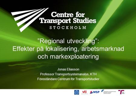 Jonas Eliasson Professor Transportsystemanalys, KTH