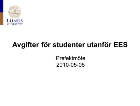 Avgifter för studenter utanför EES Prefektmöte 2010-05-05.