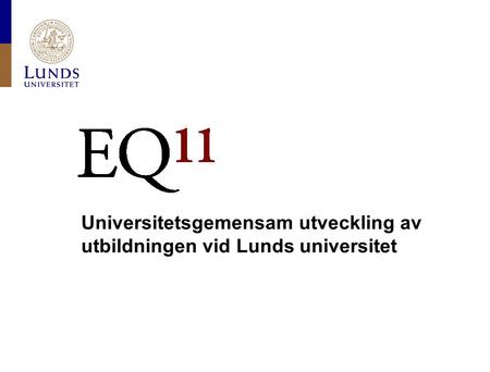 Universitetsgemensam utveckling av utbildningen vid Lunds universitet.