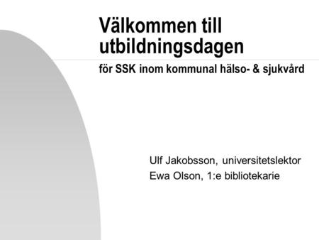 Ulf Jakobsson, universitetslektor Ewa Olson, 1:e bibliotekarie