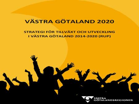 Västra Götaland 2020 – Varför en ny strategi?