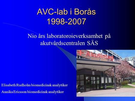 Nio års laboratoroieverksamhet på akutvårdscentralen SÄS