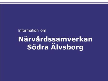 Närvårdssamverkan Csadadas Asdas Ksaldjaksld Saldöksaldö Närvårdssamverkan Södra Älvsborg Information om.