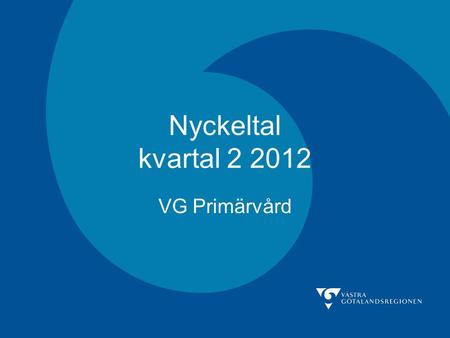 Nyckeltal kvartal 2 2012 VG Primärvård.