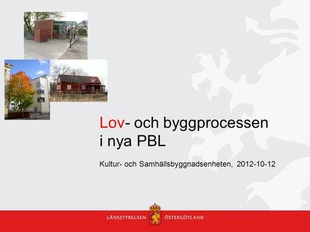 Lov- och byggprocessen i nya PBL  Kultur- och Samhällsbyggnadsenheten,