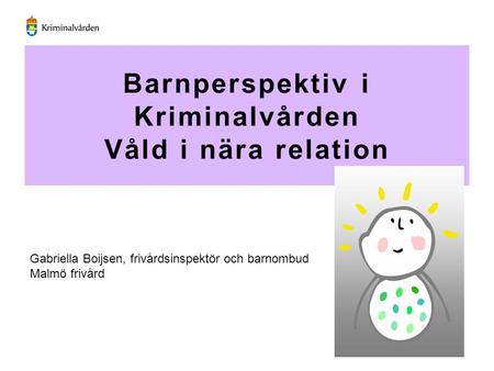 Barnperspektiv i Kriminalvården Våld i nära relation