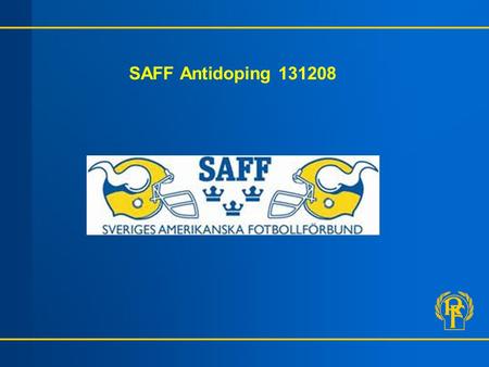 SAFF Antidoping 131208. Presentation Peter RF Antidoping08-699 61 59 SBSF Antidoping CEB Antidoping CEB och IBAF Technical Commissioner.