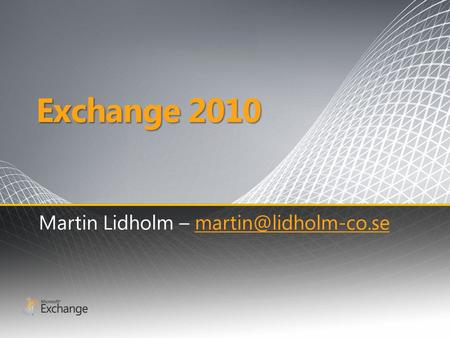 Exchange 2010 Martin Lidholm –