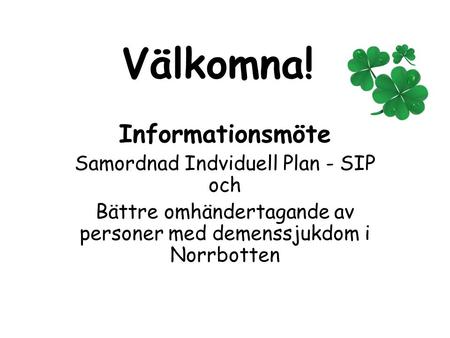 Välkomna! Informationsmöte Samordnad Indviduell Plan - SIP och