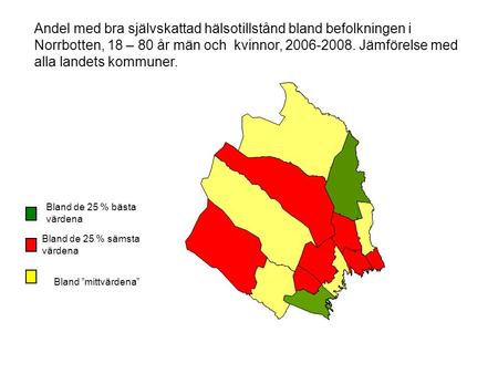 Andel med bra självskattad hälsotillstånd bland befolkningen i Norrbotten, 18 – 80 år män och kvinnor, 2006-2008. Jämförelse med alla landets kommuner.