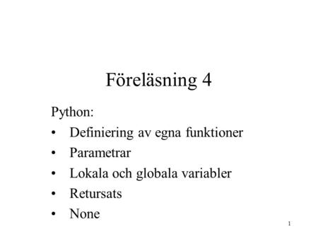 Föreläsning 4 Python: Definiering av egna funktioner Parametrar