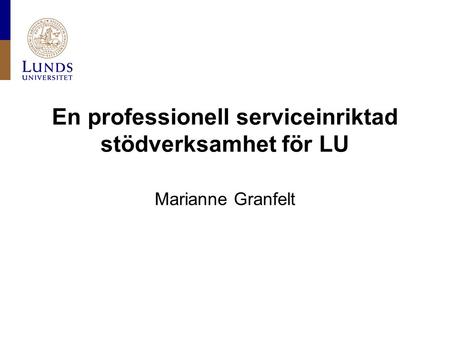 En professionell serviceinriktad stödverksamhet för LU