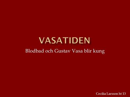 Blodbad och Gustav Vasa blir kung