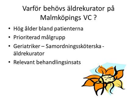 Varför behövs äldrekurator på Malmköpings VC ?