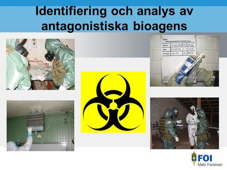 Mats Forsman Identifiering och analys av antagonistiska bioagens.