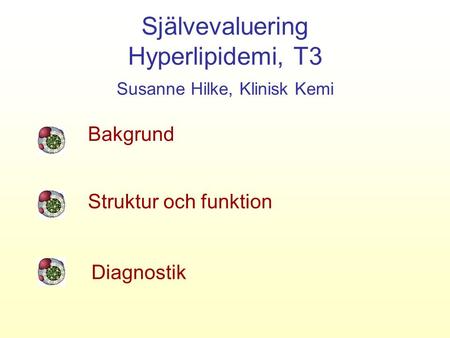 Självevaluering Hyperlipidemi, T3 Susanne Hilke, Klinisk Kemi
