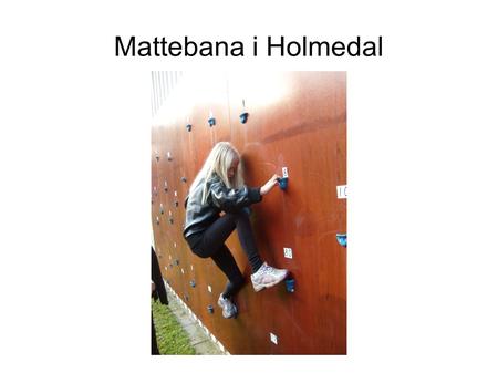 Mattebana i Holmedal.