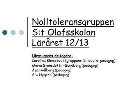 Nolltoleransgruppen S:t Olofsskolan Läråret 12/13