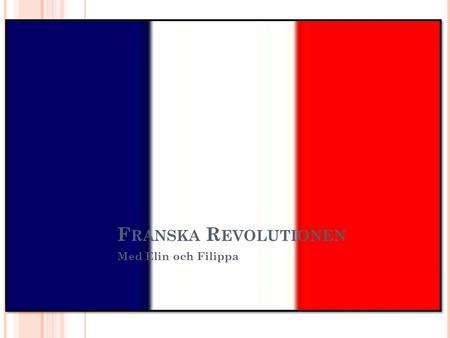 Franska Revolutionen Med Elin och Filippa.