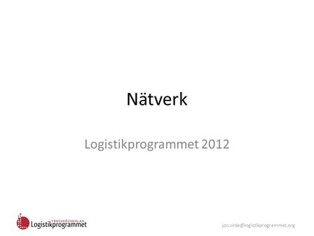 Nätverk Logistikprogrammet 2012.