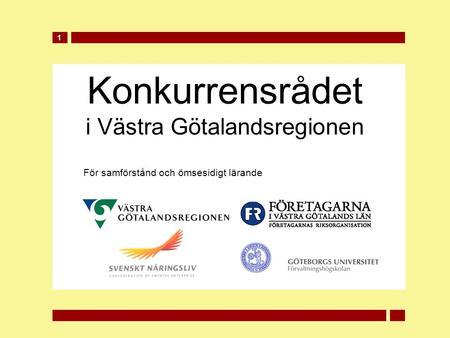 Konkurrensrådet i Västra Götalandsregionen För samförstånd och ömsesidigt lärande 1.