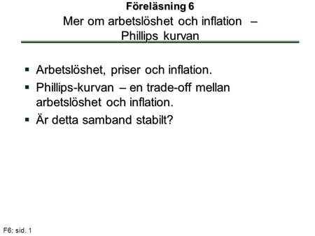 Föreläsning 6 Mer om arbetslöshet och inflation – Phillips kurvan