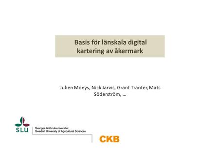 [1] Basis för länskala digital kartering av åkermark Julien Moeys, Nick Jarvis, Grant Tranter, Mats Söderström, …