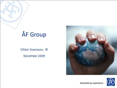 ÅF Group Viktor Svensson, IR November 2009. 22 ÅF in a Global World 4 400 employees, 23 countries Own offices / Subsidiaries / Branch Offices.