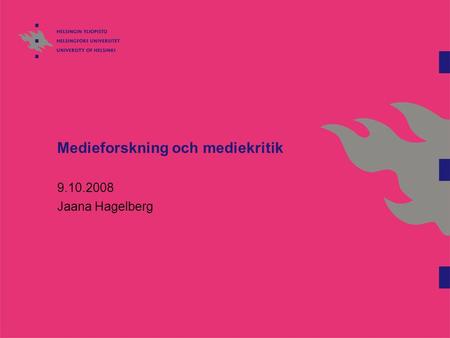 Medieforskning och mediekritik 9.10.2008 Jaana Hagelberg.