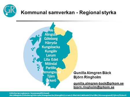Göteborgsregionens kommunalförbund: Ale|Alingsås|Göteborg|Härryda|Kungsbacka|Kungälv|Lerum|LillaEdet|Mölndal|Partille|Stenungsund|Tjörn|Öckerö Kommunal.